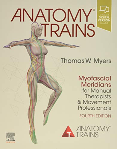 Anatomy Trains: Myofascial Meridians for Manual Therapists and Movement Professionals von Elsevier