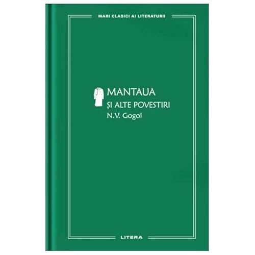 Mantaua Si Alte Povestiri. Mari Clasici Ai Literaturii von Litera