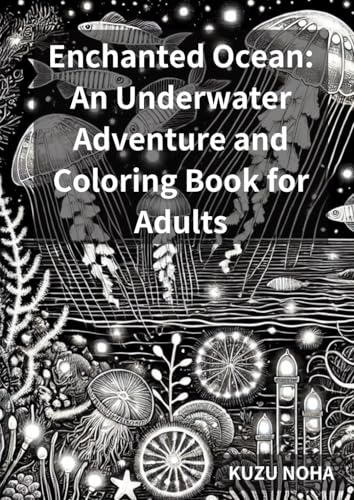 Enchanted Ocean: An Underwater Adventure and Coloring Book for Adults von Independently published