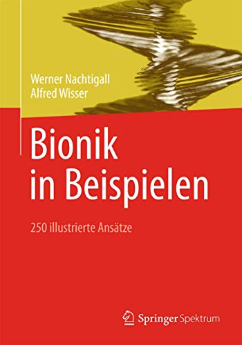 Bionik in Beispielen: 250 illustrierte Ansätze von Springer Spektrum