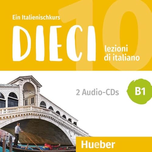 Dieci B1: lezioni di italiano.Ein Italienischkurs / 2 Audio-CDs von Hueber