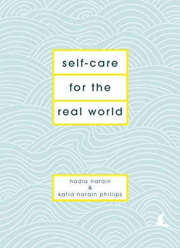 Self-Care for the Real World: Practical self-care advice for everyday life