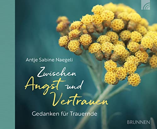 Zwischen Angst und Vertrauen: Gedanken für Trauernde von Brunnen / Brunnen-Verlag, Gießen