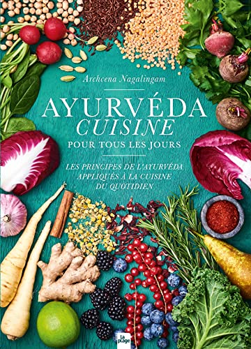 Ayurvéda cuisine pour tous les jours: Les principes de l'ayurvéda appliqués à la cuisine du quotidien von LA PLAGE