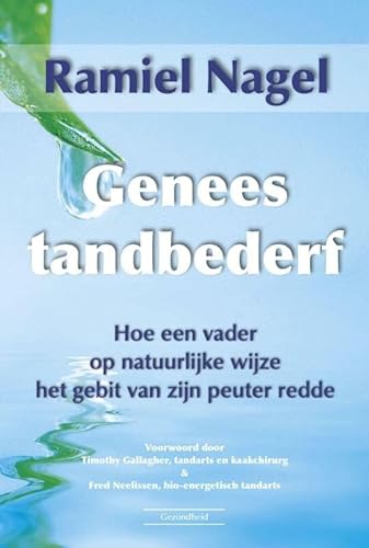 Genees tandbederf: hoe een vader op natuurlijke wijze het gebit van zijn peuter redde von Succesboeken.nl