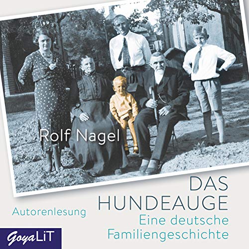 Das Hundeauge: Eine deutsche Familiengeschichte