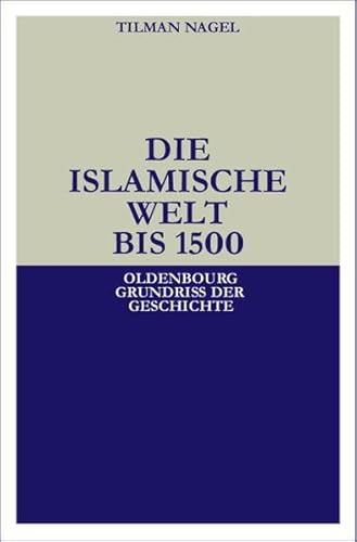 Die islamische Welt bis 1500 von De Gruyter Oldenbourg