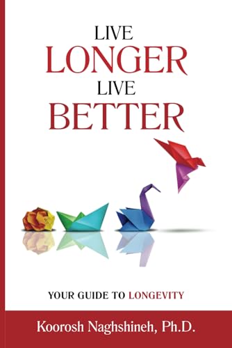 Live Longer, Live Better: Your Guide to Longevity: Unlock the Science of Aging, Master Practical Strategies, and Maximize Your Health and Happiness ... Your Golden Years (Dr. N's Wellness Series) von Innovative Solutions & Services