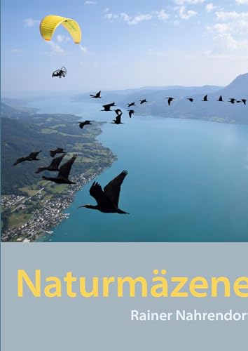 Naturmäzene: Stifter, Spender, Sponsoren für den Schutz der Natur- Ein multimediales Naturbuch über vorbildliche Naturschutzprojekte und Naturreisen von tredition