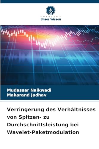 Verringerung des Verhältnisses von Spitzen- zu Durchschnittsleistung bei Wavelet-Paketmodulation von Verlag Unser Wissen