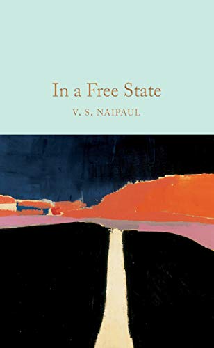 In a Free State: Nominiert: Golden Man Booker Prize 2018 (Macmillan Collector's Library) von Macmillan Collector's Library