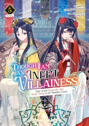 Though I Am an Inept Villainess: Tale of the Butterfly-Rat Body Swap in the Maiden Court (Light Novel) Vol. 5 (Though I Am an Inept Villainess: Tale ... in the Maiden Court (Light Novel), Band 5) von Airship