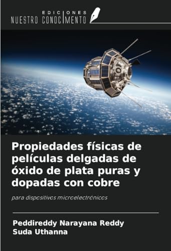 Propiedades físicas de películas delgadas de óxido de plata puras y dopadas con cobre: para dispositivos microelectrónicos von Ediciones Nuestro Conocimiento