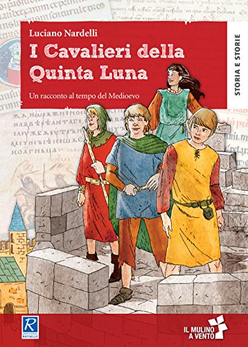 I cavalieri della quinta luna. Un racconto al tempo del Medioevo. Con e-book. Con espansione online von Raffaello