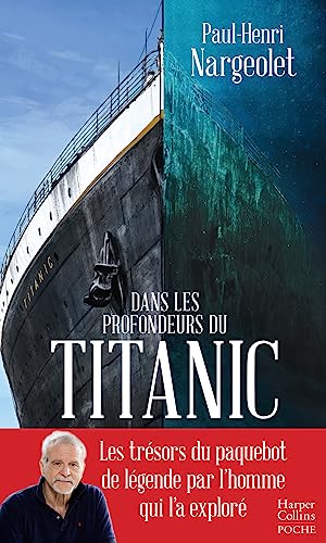 Dans les profondeurs du Titanic: Les trésors du paquebot de légende par l'homme qui l'a exploré von HARPERCOLLINS