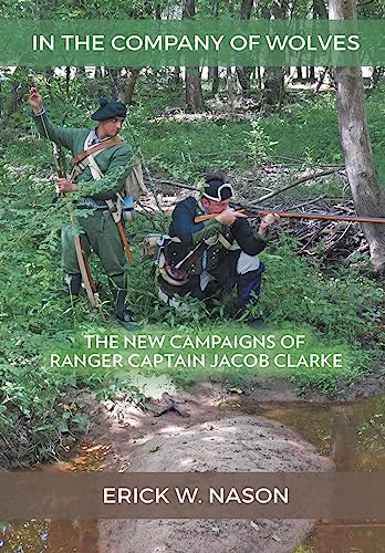 In the Company of Wolves: The New Campaigns of Ranger Captain Jacob Clarke von Strategic Book Publishing & Rights Agency, LLC