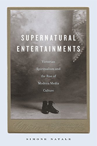 Supernatural Entertainments: Victorian Spiritualism and the Rise of Modern Media Culture von Penn State University Press