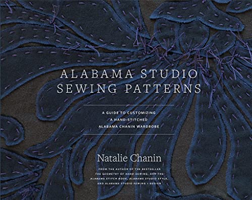Alabama Studio Sewing Patterns: A Guide to Customizing a Hand-Stitched Alabama Chanin Wardrobe von Abrams Publishing