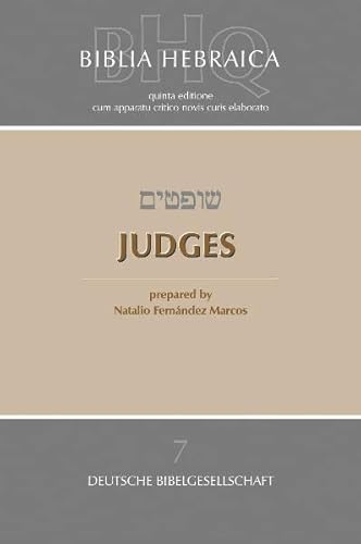 Biblia Hebraica Quinta (BHQ). Band 7: Judges (Biblia Hebraica Quinta (BHQ). Gesamtwerk zur Fortsetzung) von Deutsche Bibelges.