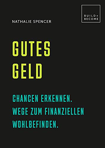 Gutes Geld: Chancen erkennen. Wege zum finanziellen Wohlbefinden. (Build + Become) von Edition Olms