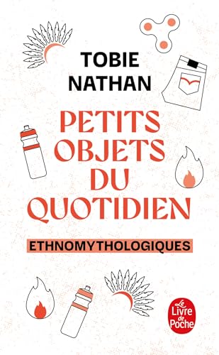 Petits objets du quotidien: Ethnomythologiques