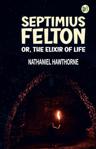 Septimius Felton, or, the Elixir of Life von Zinc Read