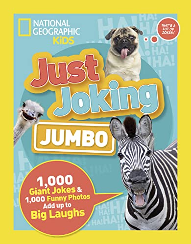 Just Joking: Jumbo: 1,000 Giant Jokes & 1,000 Funny Photos Add Up to Big Laughs von National Geographic