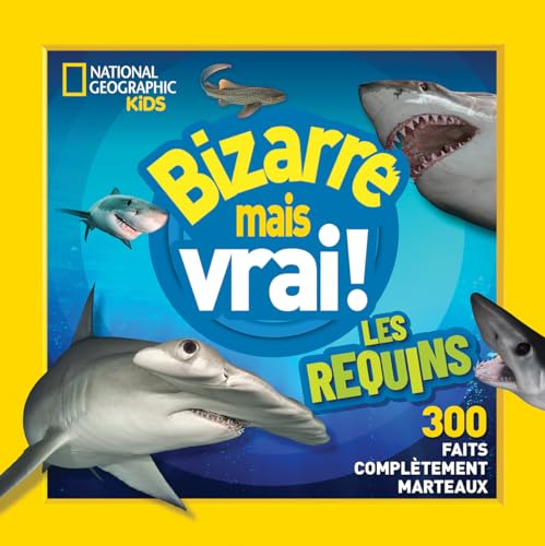 National Geographic Kids: Bizarre Mais Vrai! Les Requins von Scholastic