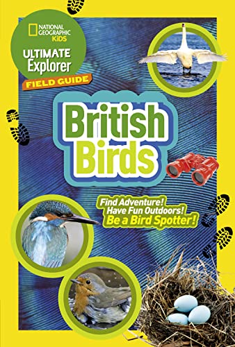 Ultimate Explorer Field Guides British Birds: Find Adventure! Have Fun outdoors! Be a bird spotter! (National Geographic Kids) von Collins