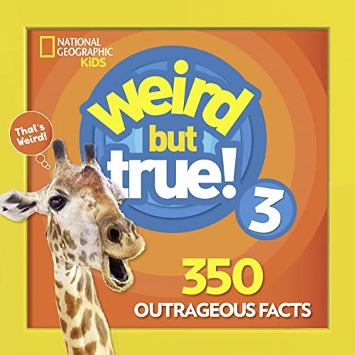 Weird But True 3: Expanded Edition: 350 Outrageous Facts von National Geographic