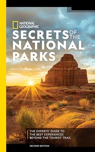 National Geographic Secrets of the National Parks, 2nd Edition: The Experts' Guide to the Best Experiences Beyond the Tourist Trail (National Georgaphic) von National Geographic