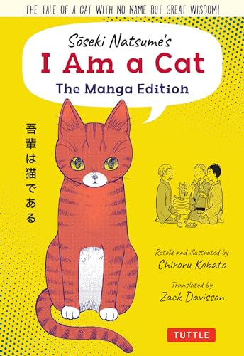 I Am a Cat: The Tale of a Cat With No Name but Great Wisdom!