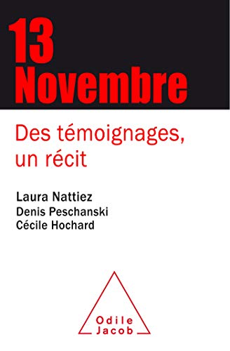 Le 13 Novembre: Des témoignages, un récit von Odile Jacob