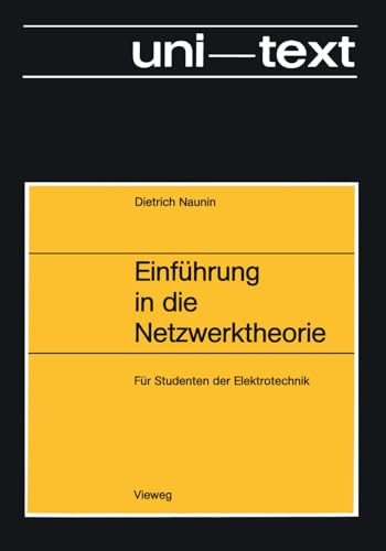 Einführung in die Netzwerktheorie: Berechnung des stationären und dynamischen Verhaltens von elektrischen Netzwerken Für Studenten der Elektrotechnik von Vieweg+Teubner Verlag