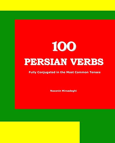 100 Persian Verbs (Fully Conjugated in the Most Common Tenses) (Farsi-English Bi-lingual Edition) von Bahar Books