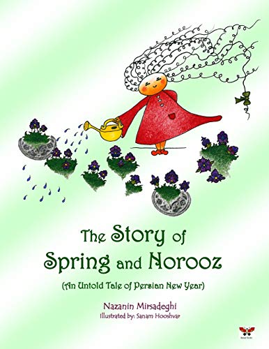 The Story of Spring and Norooz: (An Untold Tale of Persian New Year) (English Edition) von Bahar Books