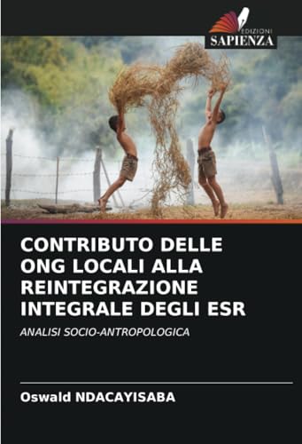 CONTRIBUTO DELLE ONG LOCALI ALLA REINTEGRAZIONE INTEGRALE DEGLI ESR: ANALISI SOCIO-ANTROPOLOGICA von Edizioni Sapienza