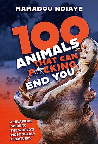100 Animals That Can F*cking End You von Wildfire
