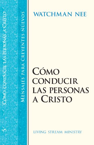 Como Conducir Las Personas a Cristo/Leading Men to Christ (Mensajes Para Creyentes Nuevos/New Believer's Series)