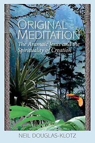 Original Meditation: The Aramaic Jesus and the Spirituality of Creation von CREATESPACE