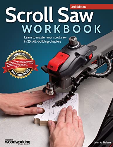Scroll Saw Workbook: Learn to Master Your Scroll Saw in 25 Skill-Building Chapters