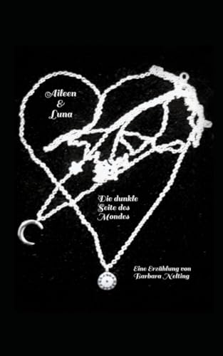 Aileen & Luna: Die dunkle Seite des Mondes von Independently published