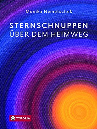 Sternschnuppen über dem Heimweg: Mit Kunstwerken von Christian Kondler von Tyrolia Verlagsanstalt Gm