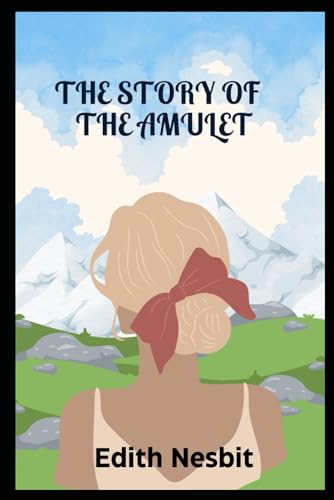 The Story of the Amulet (Original annotated): Siblings' Adventure: Quest for the Magical Amulet von Independently published