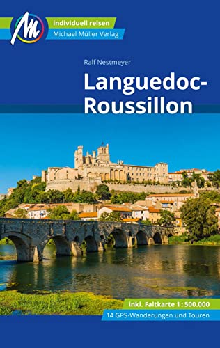 Languedoc-Roussillon Reiseführer Michael Müller Verlag: Individuell reisen mit vielen praktischen Tipps (MM-Reisen)