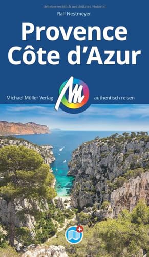 MICHAEL MÜLLER REISEFÜHRER Provence & Côte d'Azur: 100% authentisch, aktuell und vor Ort recherchiert. (MM-Reisen) von Michael Müller Verlag