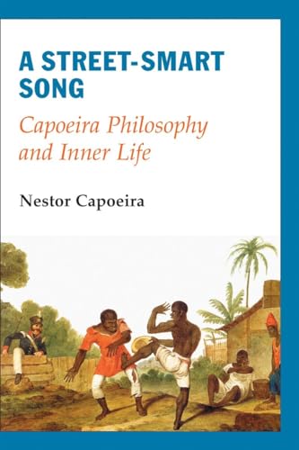 A Street-Smart Song: Capoeira Philosophy and Inner Life von Blue Snake Books