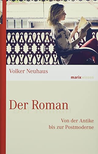 Der Roman: Von der Antike bis zur Postmoderne (marixwissen) von Marix Verlag