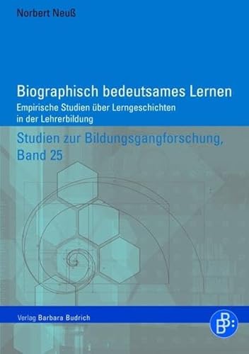 Biographisch bedeutsames Lernen: Empirische Studien über Lerngeschichten in der Lehrerbildung (Studien zur Bildungsgangforschung)