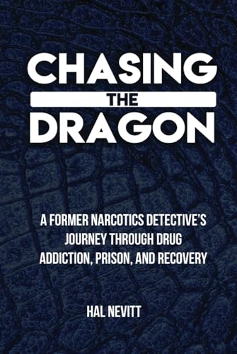 Chasing The Dragon: A Former Narcotics Detective’s Journey Through Drug Addiction, Prison, and Recovery von Jones Media Publishing